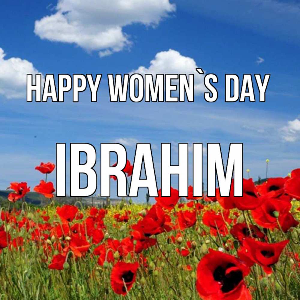 Greetings card с именем, Ibrahim happy women`s day международный женский день 1 Greetings with text for free download 